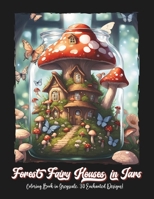 Forest Fairy Houses in Jars: Coloring book for adults and teens, with 30 beautiful designs of fantasy homes, in greyscale. B0CNK227ZW Book Cover