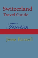 Switzerland Travel Guide: Tourism 1709686669 Book Cover
