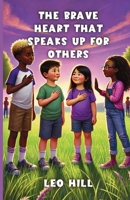 The Brave Heart That Speaks Up for Others 1300238216 Book Cover
