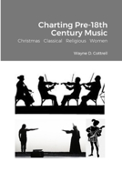 Charting Pre-18th Century Music: Christmas Classical Religious Women 1312496908 Book Cover