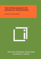 The Development of American Philosophy: A Book of Readings 1406762571 Book Cover