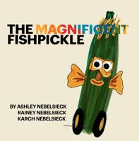 The Magnificent Fishpickle 1734979917 Book Cover