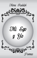 Mi Ego y Yo: Poemas Mirna Rudolph (Spanish Edition) 9564166802 Book Cover