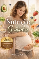 Nutrição na Gravidez: O Guia Completo para uma Gestação Saudável e um Bebê Forte (Portuguese Edition) B0GWF4R9YJ Book Cover