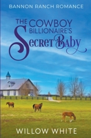 The Cowboy Billionaire's Secret Baby B09RYWB7XJ Book Cover