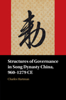 Structures of Governance in Song Dynasty China, 960–1279 CE 1009235591 Book Cover