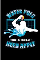 Water Polo Only the Toughest Need Apply: Water Polo sports notebooks gift (6x9) Dot Grid notebook to write in 1096477920 Book Cover