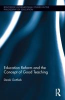 Education Reform and the Concept of Good Teaching (Routledge International Studies in the Philosophy of Education) 1138657832 Book Cover