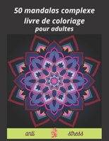 50 mandalas complexes livre de coloriage pour adultes B08NSB2FBZ Book Cover