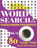 Word Search Puzzle Book For Adults: Adult’s Word Search Puzzle Book With 80 Large Print Word Game Puzzles And Solutions For Seniors And All Other Puzzle Lovers B08VM67X61 Book Cover