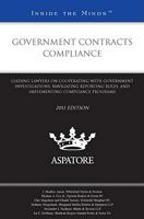 Government Contracts Compliance: Leading Lawyers on Cooperating with Government Investigations, Navigating Reporting Rules, and Implementing Compliance Programs 0314276793 Book Cover