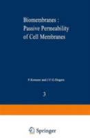 Biomembranes: Passive Permeability of Cell Membranes: A Satellite Symposium of the XXV Internationational Congress of Physiological Sciences, Munich, Germany, July 25 31, 1971, Organized by the Depart 0306398036 Book Cover