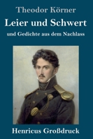 Leier und Schwert (Großdruck): und Gedichte aus dem Nachlass (German Edition) 3847844164 Book Cover