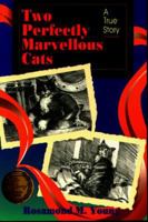 Two Perfectly Marvellous Cats: A True Story 0965279375 Book Cover