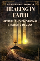 Healing In Faith: Mental and Emotional Stability in God B0GS962NCH Book Cover