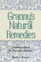 Granny's Natural Remedies: Traditional Cures for Everyday Ailments 1847444091 Book Cover