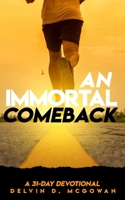 An Immortal Comeback: A 31-Day Devotional B095M6TC9B Book Cover