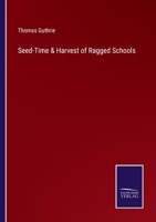 Seed-Time & Harvest of Ragged Schools 3375108168 Book Cover