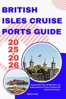 British isles cruise ports guide 2025–2026: Practical Port Tips, DIY Day Plans, and Insider Advice for Cruise Travelers with Limited Time Ashore. (Cruise Europe) B0FP9F6LMT Book Cover