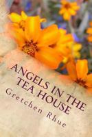 Angels in the Tea House 098853861X Book Cover