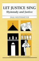 Let Justice Sing (American Essays in Liturgy) 0814625053 Book Cover