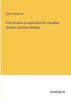 First lessons on agriculture ; for Canadian farmers and their families 1164016148 Book Cover