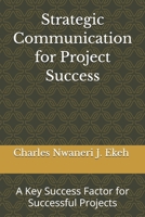 Strategic Communication for Project Success: A Key Success Factor for Successful Projects B0GFVWHXNK Book Cover