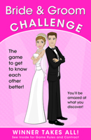 The Bride & Groom Challenge: The Game of Who Knows Who Better (Winner Takes All) 1934386146 Book Cover