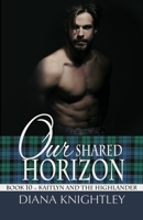 Our Shared Horizon (Kaitlyn and the Highlander) B086PPM486 Book Cover