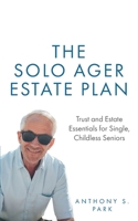 The Solo Ager Estate Plan: Trust and Estate Essentials for Single, Childless Seniors B0892HQGYP Book Cover