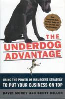 The Underdog Advantage: Using the Power of Insurgent Strategy to Put Your Business on Top 0071439196 Book Cover