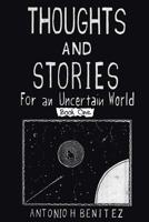 Thoughts and Stories: For an Uncertain World Book One 1644621940 Book Cover