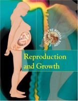 Exploring the Human Body - Reproduction and Growth 0737730218 Book Cover