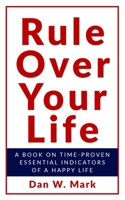 Rule over your life: A book on the essential indicators of a happy life B0BZ6MQZZ3 Book Cover