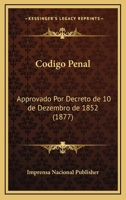 Codigo Penal: Approvado Por Decreto de 10 de Dezembro de 1852 (1877) 1168080428 Book Cover