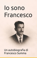 Io sono Francesco: Un autobiografia di Francesco Summa (Italian Edition) B0GP2RBTR3 Book Cover