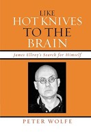 Like Hot Knives to the Brain: James Ellroy's Search for Himself 0739120026 Book Cover