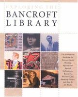Exploring the Bancroft Library: The Centennial Guide to Its Extraordinary History, Spectacular Special Collections, Research Pleasures, Its Amazing Future, and How It All Works 1893663183 Book Cover