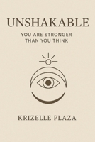 Unshakable: You Are Stronger Than You Think B0FHF54Y54 Book Cover