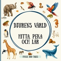 Djurens värld – Hitta, peka och lär: Realistisk akvarell-pekbok med över 100 djur från världens olika platser – inklusive titta och hitta B0FSZHR6P8 Book Cover