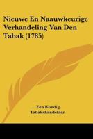 Nieuwe En Naauwkeurige Verhandeling Van Den Tabak (1785) 110488609X Book Cover