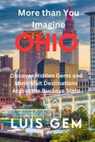 MORE THAN YOU IMAGINE OHIO: Discover Hidden Gems and Must-Visit Destinations Across the Buckeye State B0DYJCV4JR Book Cover