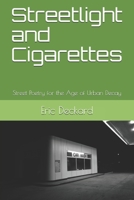 Streetlight and Cigarettes: Street Poetry for the Age of Urban Decay 1689046090 Book Cover