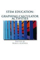 STEM Education: Graphing Calculator Activities For Teachers by Student Teachers 1500261858 Book Cover