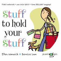 Stuff to Hold Your Stuff (Planet Girl) 1553377451 Book Cover