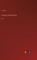 A History of the Church: Vol. I 3368152149 Book Cover