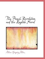 The French Revolution and the English novel 1410209881 Book Cover