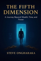 The Fifth Dimension: A Journey Beyond Wealth, Time, and Power B0FP935528 Book Cover