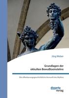 Grundlagen der okkulten Bewußtseinslehre. Die offenbarungsgeschichtliche Vernunft des Mythos 3959356021 Book Cover