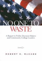 No One to Waste: A Report to Public Decision-Makers and Community College Leaders 0871173301 Book Cover